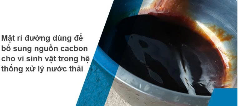 Mật rỉ đường dùng để bổ sung nguồn cacbon cho vi sinh vật trong hệ thống xử lý nước thải